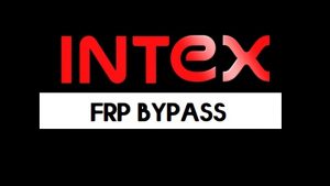 Intex FRP Bypass Unlock File