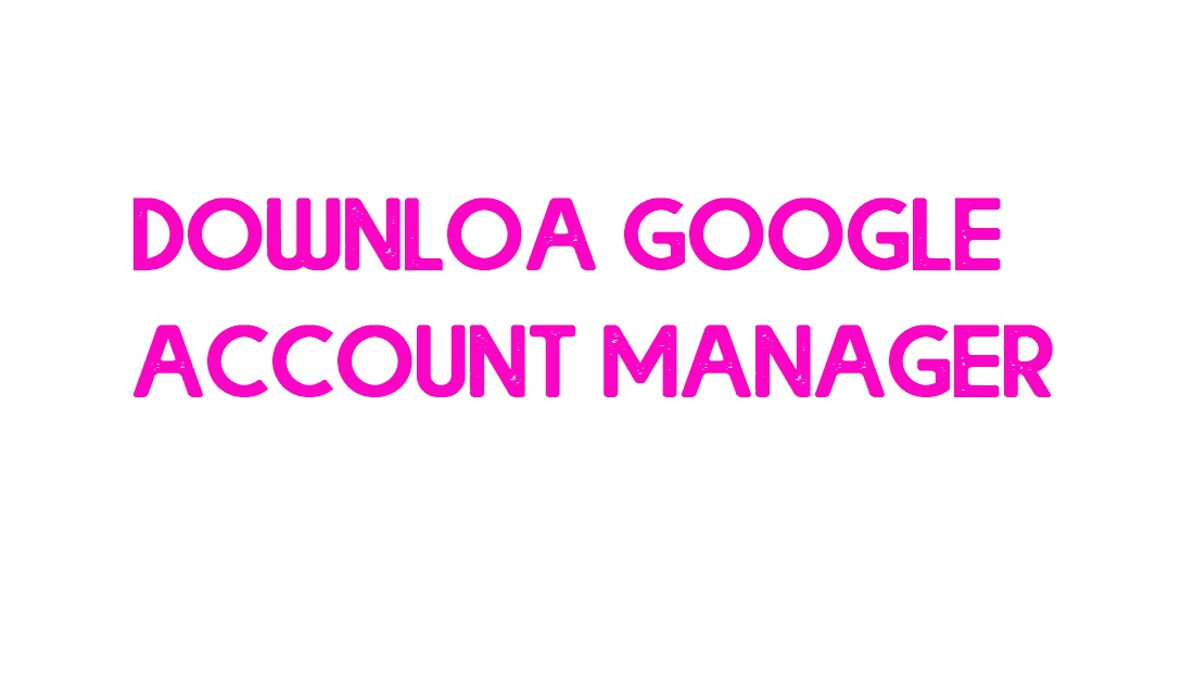 Download Google Account Manager