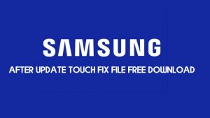 Samsung After Update Touch Fix File Free Download