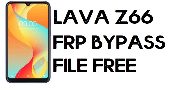 Lava Z66 FRP Bypass File-One Click (Unlock Google) Android 10