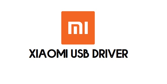 Xiaomi USB Driver for Redmi, Poco, Mi USb Driver Qualcomm and MTK