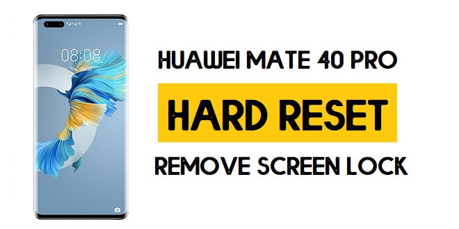 Hard Reset Huawei Mate 40 Pro Remove Password Lock (All Methods)