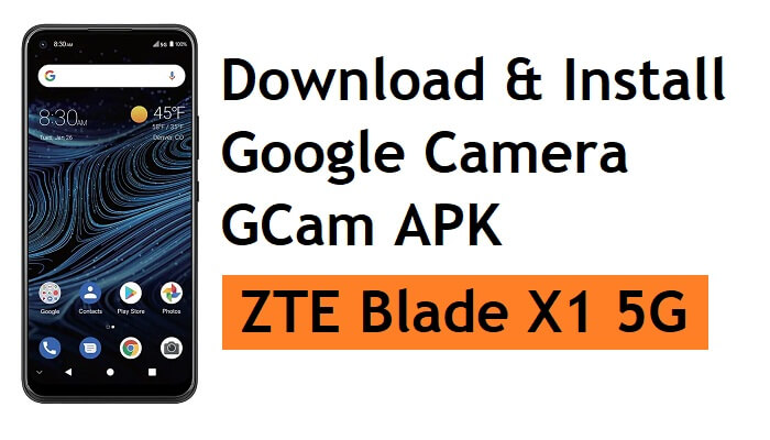 How to Download & Install Google Camera for ZTE Blade X1 5G | GCam APK