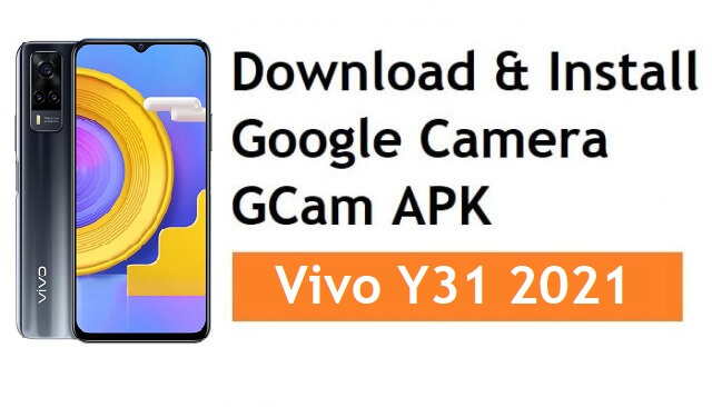 Download & Install Google Camera for Vivo Y31 2021 GCam APK 8.1