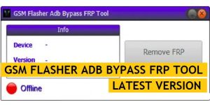 Download GSM Flasher ADB Bypass FRP Tool Latest Version Free for Windows