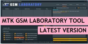 MTK GSM Laboratory Tool Download Free latest FRP and Pattern lock Remove Tool