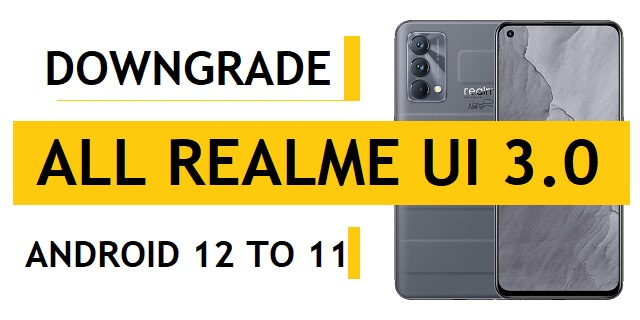 Download Realme UI 3.0 (Android 12) to Realme UI 2.0 (Android 11) Downgrade File for all Realme Phones (Rollback Package Links)